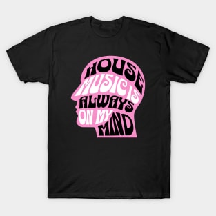 HOUSE MUSIC  - IS Always On My Mind (pink) T-Shirt